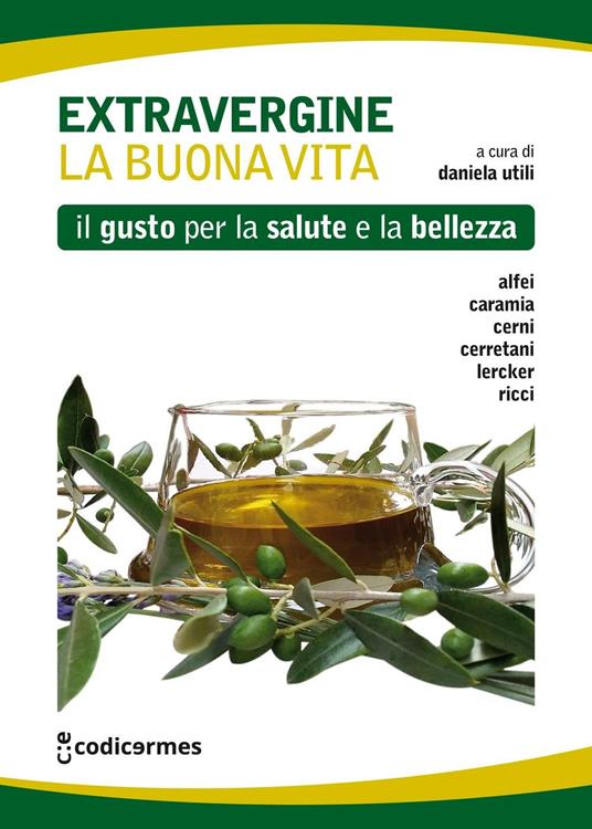 Extravergine. La buona vita. Il gusto per la salute e la bellezza - Barbara Alfei,Giuseppe Caramia,Stefano Cerni - copertina