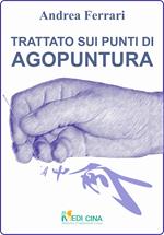 Trattato sui punti di agopuntura. Ediz. a colori