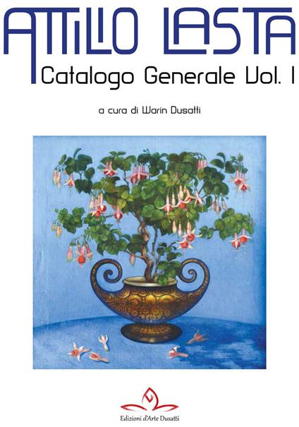 Catalogo generale di Attilio Lasta. Vol. 1 - copertina