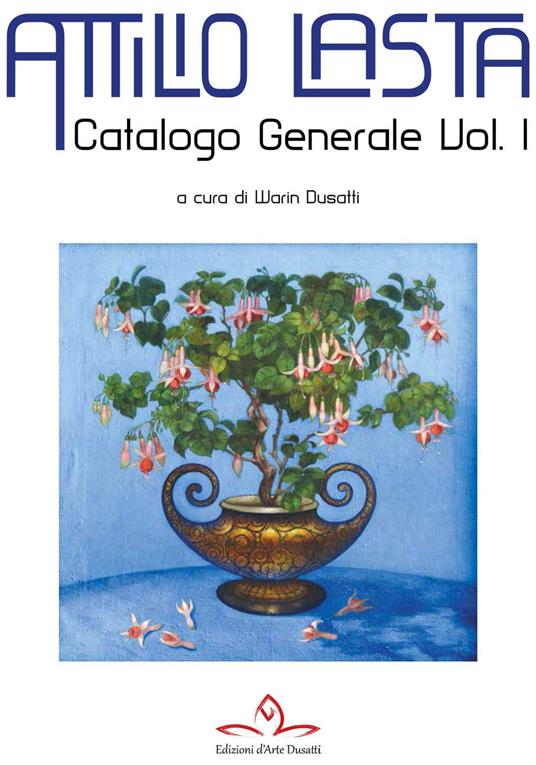 Catalogo generale di Attilio Lasta. Vol. 1 - copertina