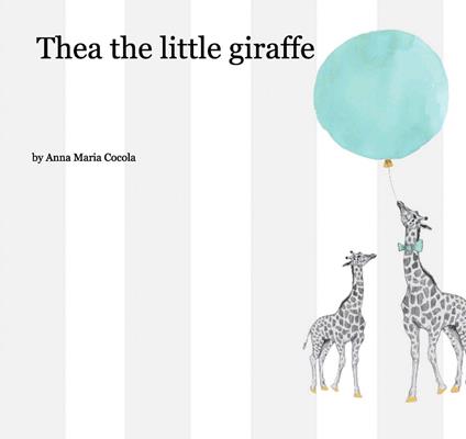 Thea the little giraffe - Anna Maria Cocola - copertina