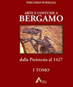 Arte e costume a Bergamo. Dalla Preistoria al 1427