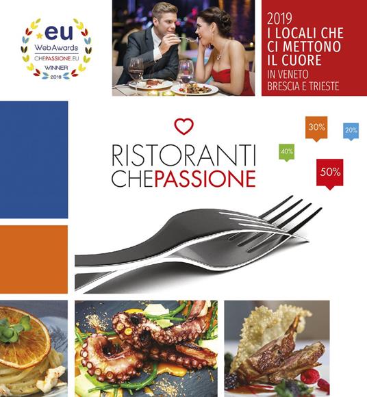 Ristoranti che passione. I locali che ci mettono il cuore in Veneto, Brescia e Trieste 2019 - Riccardo Penzo - copertina