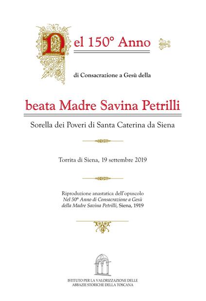 Nel 150° anno di consacrazione a Gesù della beata Madre Savina Petrilli Sorella dei Poveri di Santa Caterina da Siena - copertina