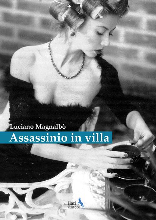 Assassinio in villa. Giallo piccante - Luciano Magnalbò - copertina