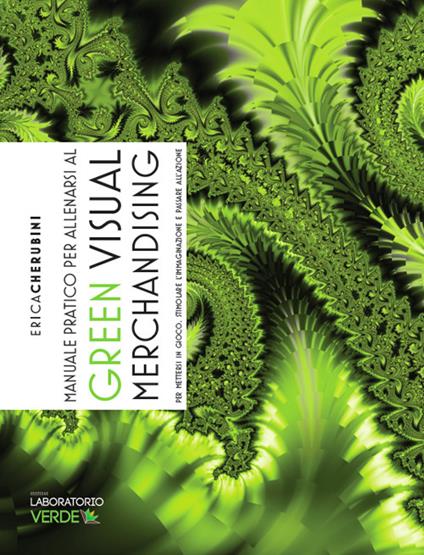 Manuale pratico per allenarsi al green visual merchandising - Erica Cherubini - copertina