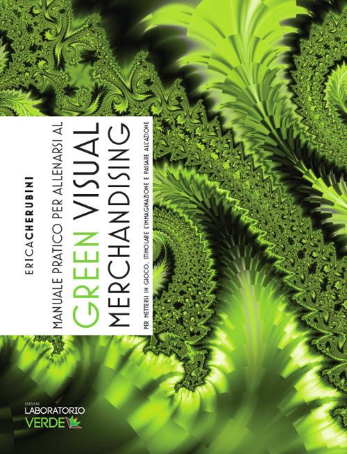 Manuale pratico per allenarsi al green visual merchandising - Erica Cherubini - copertina