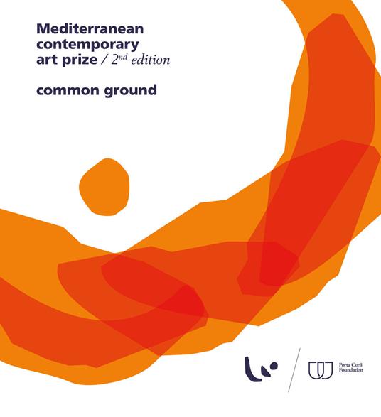 Mediterranean Contemporary Art Prize. 2nd edition. Common ground. Ediz. illustrata - Aniello Ertico,Donato Faruolo - copertina