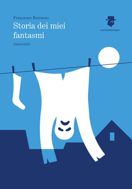 Storia dei miei fantasmi - Francesco Borrasso - copertina