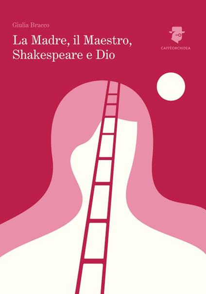La madre, il maestro, Shakespeare e Dio - Giulia Bracco - copertina