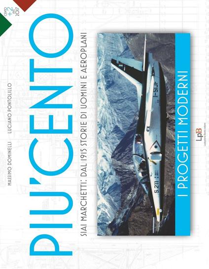 Siai Marchetti: dal 1915 storie di uomini e aeroplani. I progetti moderni - Massimo Dominelli,Luciano Pontolillo - copertina