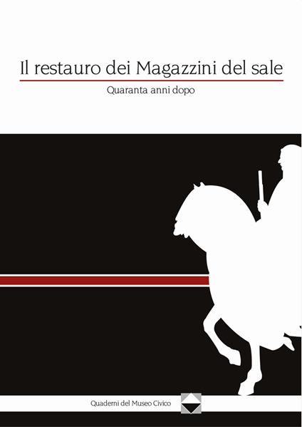Il restauro dei Magazzini del sale. Quaranta anni dopo - Carlo Nepi,Gabriella Piccini - copertina