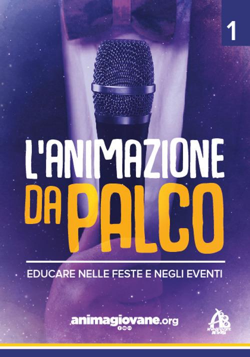 L' animazione da palco. Educare nelle feste e negli eventi. Vol. 1 - copertina