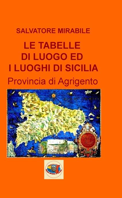 Le tabelle di luoghi ed i luoghi di Sicilia. Provincia di Agrigento - Salvatore Mirabile - copertina