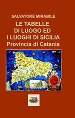 L tabelle di luogo ed i luoghi di Sicilia. Provincia di Catania
