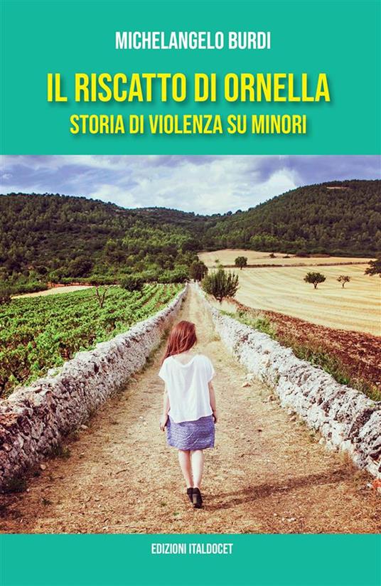 Il riscatto di Ornella. Storia di violenza su minori - Michelangelo Burdi - copertina