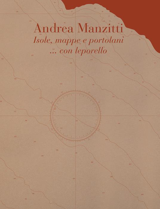 Andrea Manzitti. Isole, mappe e portolani. Ediz. illustrata. Con leporello - copertina
