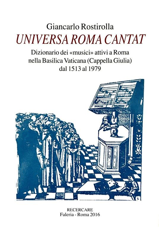 Universa Roma cantat. Dizionario dei «musici» attivi a Roma nella basilica Vaticana dal 1513 al 1979 - Giancarlo Rostirolla - copertina