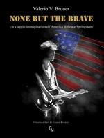 None but the brave. Un viaggio immaginario nell'America di Bruce Springsteen