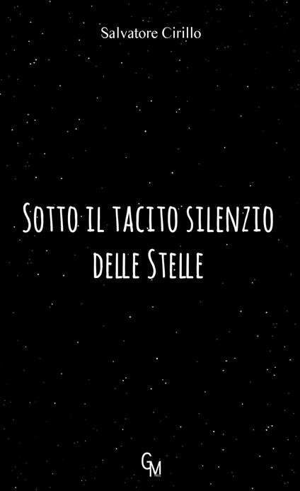 Sotto il tacito silenzio delle stelle - Salvatore Cirillo - copertina