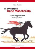 E il cane imparò a sorridere-I sette piccolo cani. Le avventure del Cane Mascherato. Vol. 8