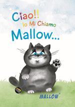 Ciao!! Io mi chiamo Mallow.... Ediz. illustrata