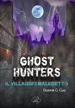 Ghost hunters. Il villaggio maledetto
