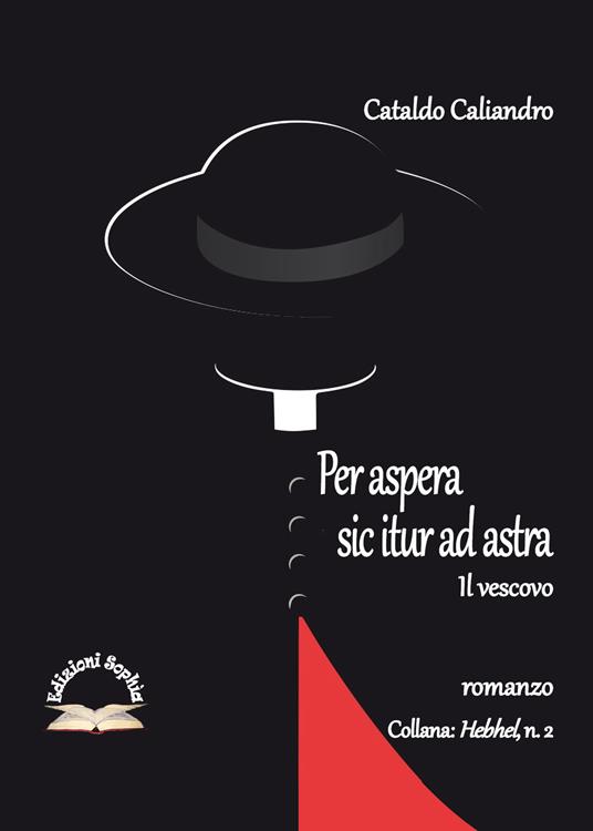Per aspera sic itur ad astra. Il vescovo - Cataldo Caliandro - copertina