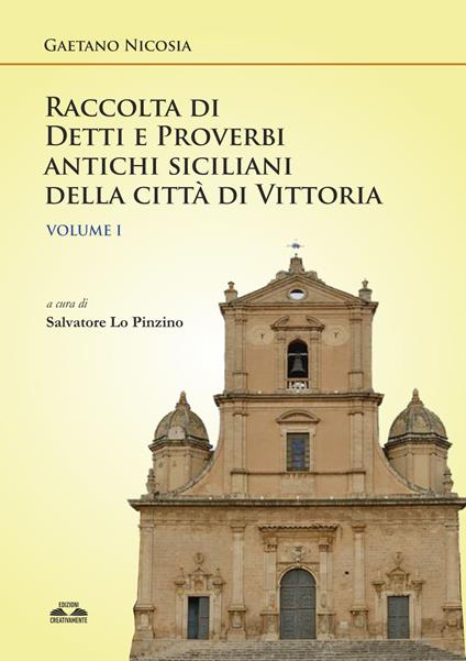 Raccolta di detti e proverbi antichi siciliani della città di Vittoria. Vol. 1 - Gaetano Nicosia - copertina