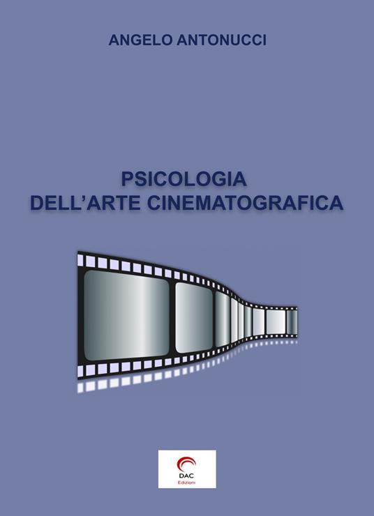 Psicologia dell'arte cinematografica - Angelo Antonucci - copertina
