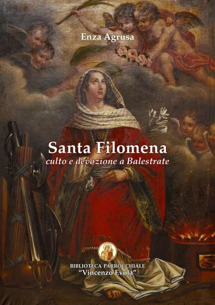 Santa Filomena. Culto e devozione a Balestrate - Enza Agrusa - copertina