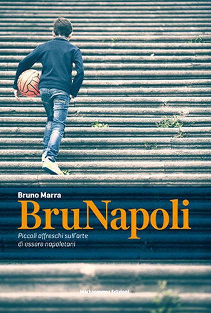 BruNapoli. Piccoli affreschi sull'arte di essere napoletani - Bruno Marra - copertina