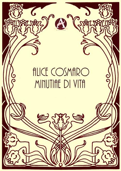 Minutiae di vita - Alice Cosmaro - copertina