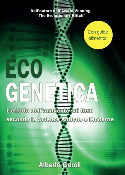Eco genetica. L'effetto dell'ambiente sui geni secondo le scienze antiche e moderne - Alberto Garoli - copertina