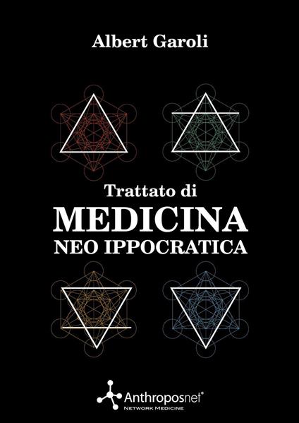 Trattato di medicina neo ippocratica. La scienza millenaria della salute adattata ai tempi moderni - Alberto Garoli - copertina