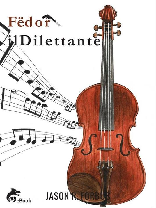 Fëdor il dilettante - Jason Ray Forbus - ebook