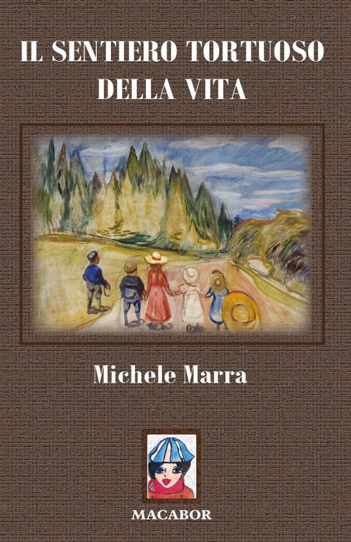 Il sentiero tortuoso della vita - Michele Marra - copertina