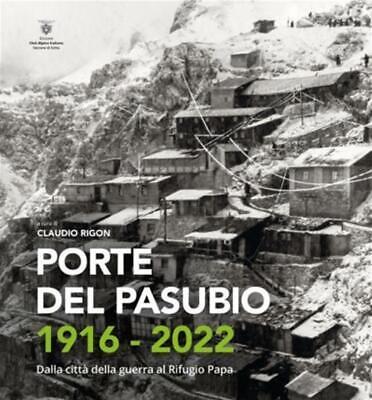 Porte del Pasubio 2016-2022. Dalla città della guerra al Rifugio Papa. Ediz. italiana e inglese - Claudio Rigon - copertina