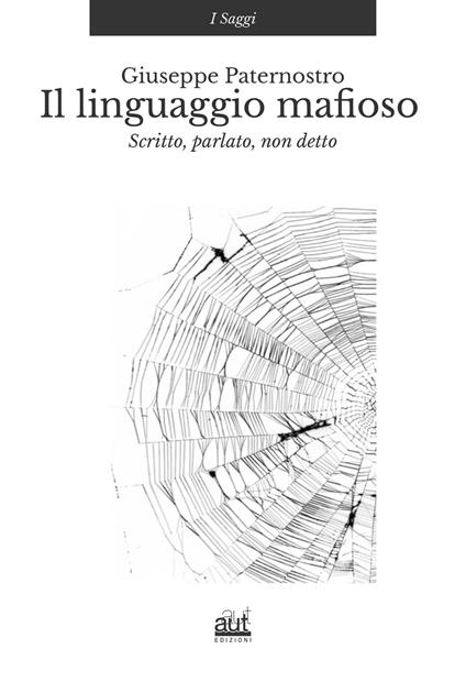 Il linguaggio mafioso. Scritto, parlato, non detto - Giuseppe Paternostro - copertina