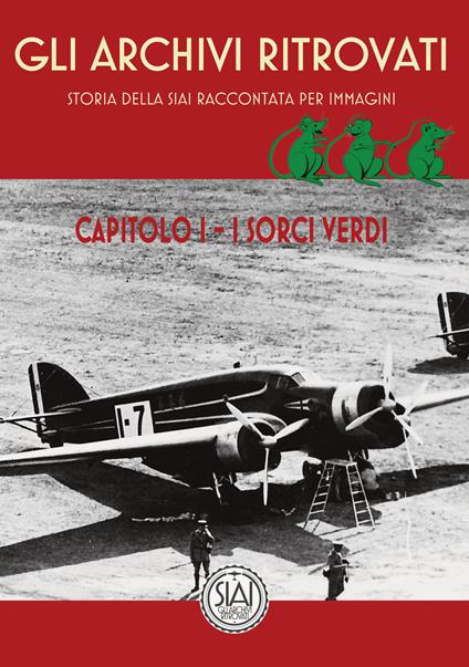 Storia della SIAI raccontata per immagini. Capitolo I. I sorci verdi - Paolo Miana - copertina