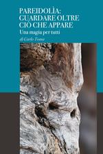 Pareidolìa: guardare oltre ciò che appare. Una magia per tutti. Ediz. italiana e inglese