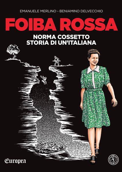 Foiba rossa. Norma Cossetto, storia di un'italiana - Emanuele Merlino,Beniamino Delvecchio - copertina