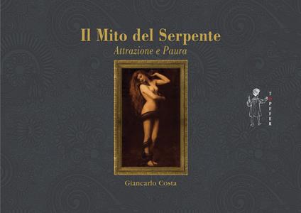 Il mito del serpente. Paura e seduzione - Giancarlo Costa - copertina