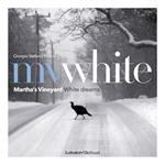 MV White. Martha's Vineyard white dreams. Ediz. italiana e inglese