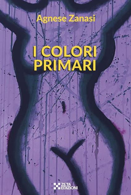 I colori primari - Agnese Zanasi - ebook