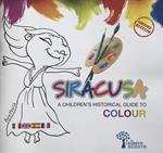 Siracusa. A children's historical guide to colour. Ediz. italiana, inglese, spagnola e francese