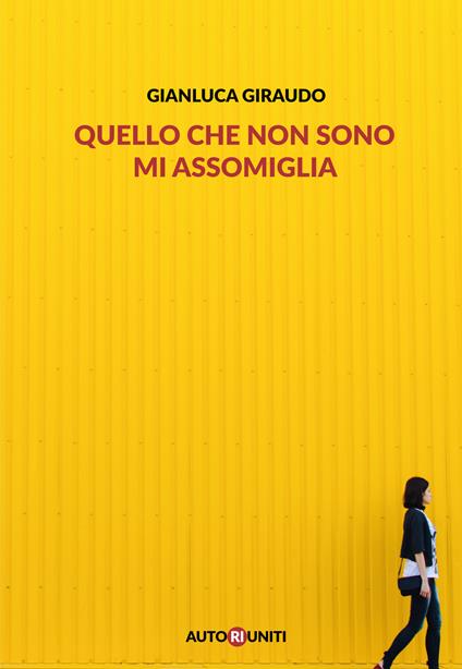 Quello che non sono mi assomiglia - Gianluca Giraudo - copertina