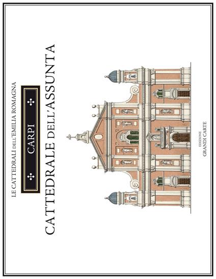 Carpi. Cattedrale di Santa maria Assunta. Ediz. speciale - Loreno Confortini - copertina