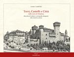 Torri, castelli e città nelle terre di Modena. Raccolta di vedute disegnate alla maniera antica. Ediz. illustrata