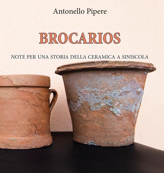 Brocarios. Note per una storia della ceramica a Siniscola - Antonello Pipere - copertina